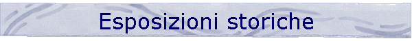 Esposizioni storiche