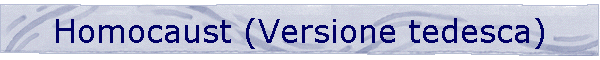 Homocaust (Versione tedesca)
