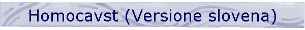 Homocavst (Versione slovena)
